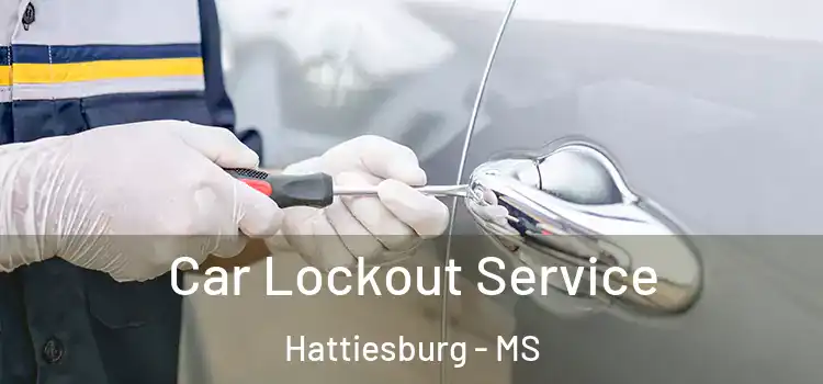 Car Lockout Service Hattiesburg - MS