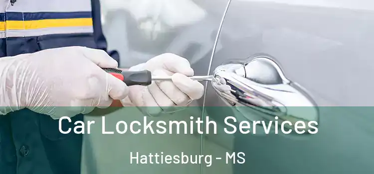 Car Locksmith Services Hattiesburg - MS
