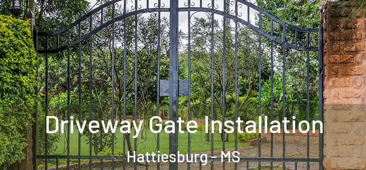 Driveway Gate Installation Hattiesburg - MS