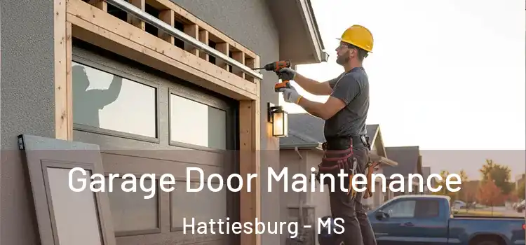 Garage Door Maintenance Hattiesburg - MS