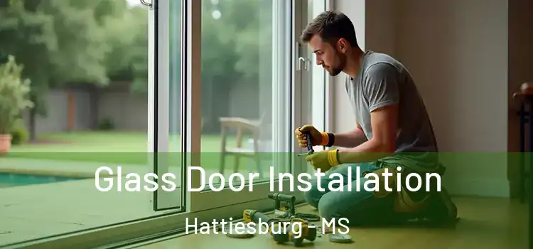 Glass Door Installation Hattiesburg - MS