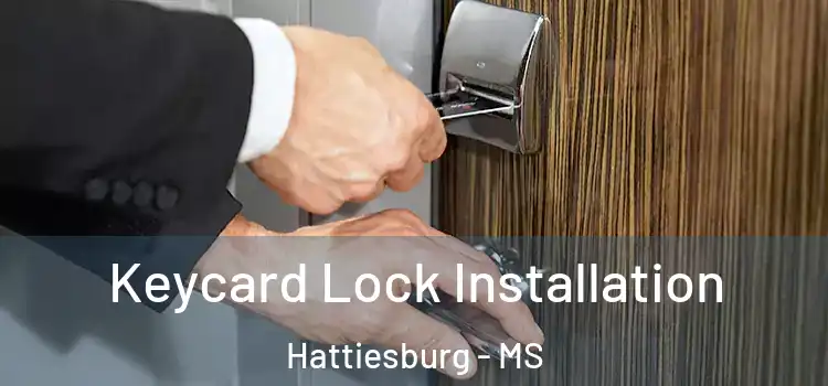 Keycard Lock Installation Hattiesburg - MS