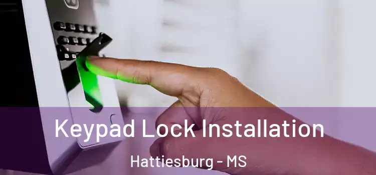 Keypad Lock Installation Hattiesburg - MS