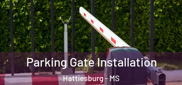 Parking Gate Installation Hattiesburg - MS