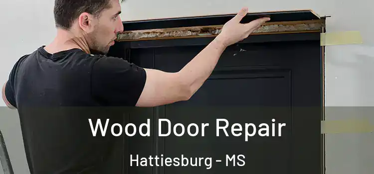Wood Door Repair Hattiesburg - MS